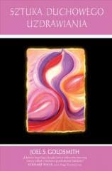 Sztuka duchowego uzdrawiania - Goldsmith Joel S.