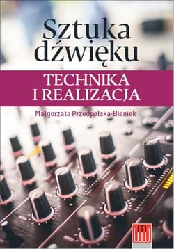 Sztuka dźwięku technika i realizacja - Malgorzata Przedpełska-Bieniek