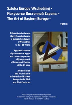 Sztuka Europy Wschodniej Tom IX. Edukacja artystyczna i krytyka artystyczna w Europie Środkowej i Wschodniej w 20 i 21 wieku