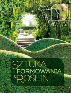 Sztuka formowania roślin - Danuta Młoźniak