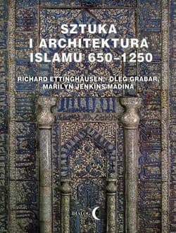 Sztuka i architektura Islamu 650-1250 - Oleg Grabar