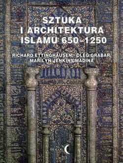 Sztuka i architektura Islamu 650-1250 - Oleg Grabar