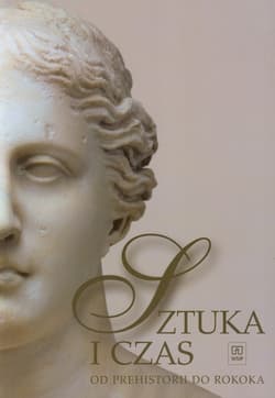 Sztuka i czas część 1 Od prehistorii do rokoka - Barbara Osińska