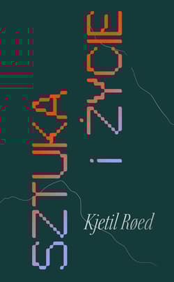 Sztuka i życie Instrukcja obsługi - Kjetil Roed