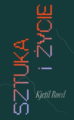 Sztuka i życie Instrukcja obsługi - Kjetil Roed