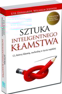 Sztuka inteligentnego kłamstwa Ci, którzy kłamią, zachodzą w życiu najdalej