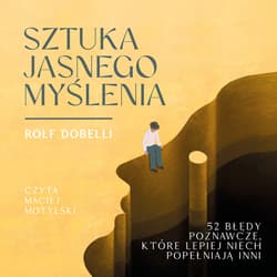 Sztuka jasnego myślenia - audiobook - Rolf Dobelli