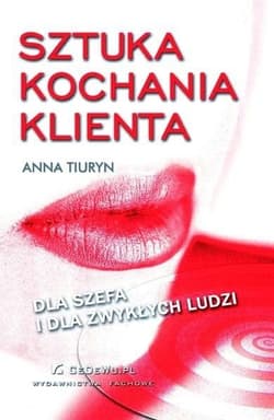 Sztuka kochania klienta dla szefa i dla zwykłych ludzi - Anna Tiuryn