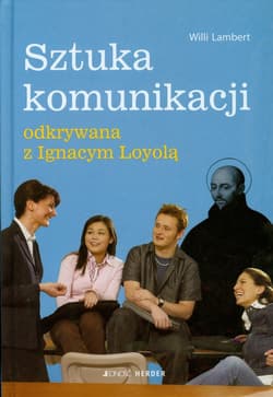 Sztuka komunikacji odkrywana z Ignacym Loyolą - Willi Lambert