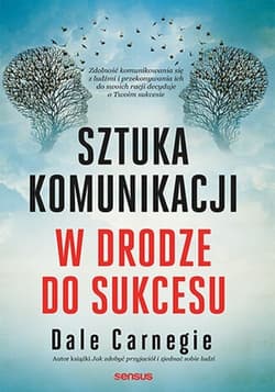 Sztuka komunikacji W drodze do sukcesu - Dale Carnegie