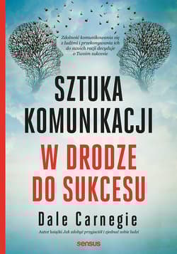 Sztuka komunikacji W drodze do sukcesu - Dale Carnegie