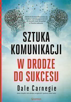 Sztuka komunikacji W drodze do sukcesu - Dale Carnegie