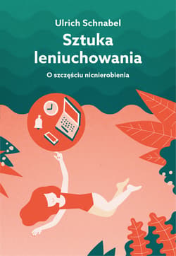 Sztuka leniuchowania.  O szczęściu nicnierobienia_plik - ebook - Ulrich Schnabel