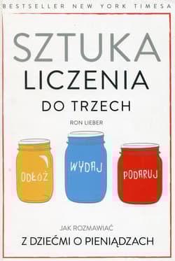 Sztuka liczenia do trzech Jak rozmawiać z dziećmi o pieniądzach - Ron Lieber