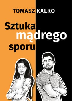 Sztuka mądrego sporu - Kalko Tomasz