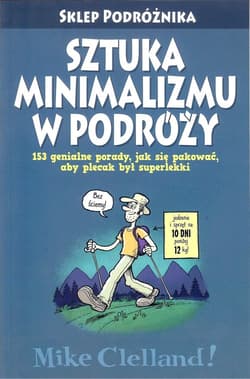 Sztuka minimalizmu w podróży 153 genialne porady, jak sie pakować, aby plecak był superlekki.