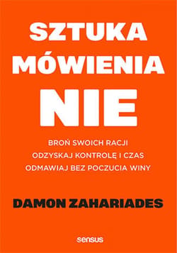 Sztuka mówienia "NIE". Broń swoich racji, odzyskaj kontrolę i czas, odmawiaj bez poczucia winy - audiobook - Damon Zahariades