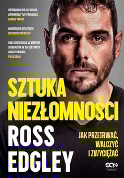 Sztuka niezłomności. Jak przetrwać, walczyć i zwyciężać - Ross Edgley