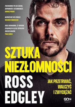 Sztuka niezłomności. Jak przetrwać, walczyć i zwyciężać - ebook - Ross Edgley