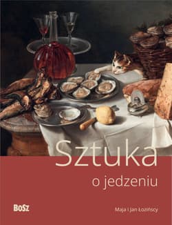 Sztuka o jedzeniu - Maja Łozińska, Jan Łoziński