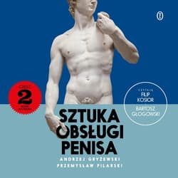 Sztuka obsługi penisa 2. Nowe wyzwania - audiobook - Gryżewski Andrzej, Pilarski Przemysław
