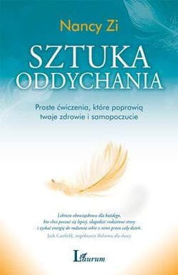 Sztuka oddychania Proste ćwiczenia, które poprawią twoje zdrowie i samopoczucie - Nancy Zi