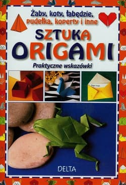 Sztuka origami żaby koty łabędzie pudełka koperty i inne Praktyczne wskazówki