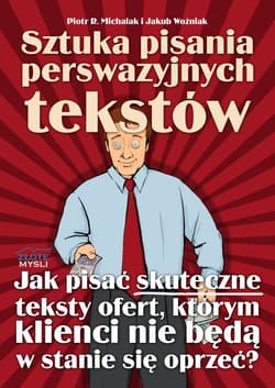 Sztuka pisania perswazyjnych tekstów - ebook - Piotr R.  Michalak, Jakub Woźniak