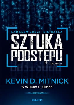 Sztuka podstępu Łamałem ludzi, nie hasła - Simon William L., Kevin Mitnick