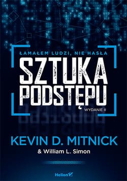 Sztuka podstępu. Łamałem ludzi, nie hasła wyd. 2 - Kevin Mitnick