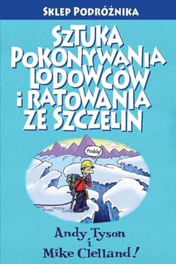 Sztuka pokonywania lodowców i ratowania ze szczelin - Tyson Andy