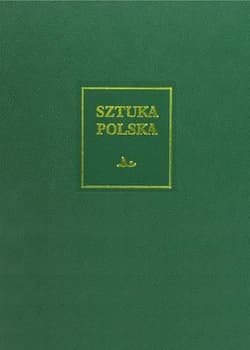 Sztuka polska Tom 4 Wczesny i dojrzały barok (XVII wiek) - Bania Zbigniew, Bender Agnieszka