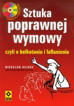 Sztuka poprawnej wymowy czyli o bełkotaniu i faflunieniu + CD - Mirosław Oczkoś