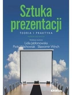 Sztuka prezentacji Teoria i praktyka - Praca zbiorowa