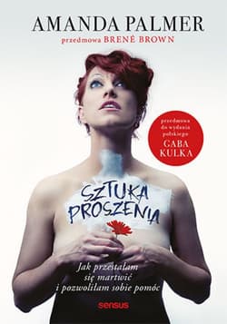 Sztuka proszenia. Jak przestałam się martwić i pozwoliłam sobie pomóc - audiobook - Brene Brown, Amanda Palmer