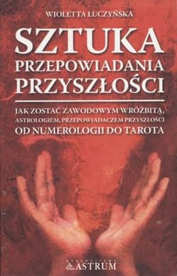 Sztuka przepowiadania przyszłości - Wioletta Łuczyńska