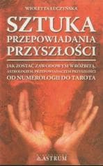 Sztuka przepowiadania przyszłości - Wioletta Łuczyńska