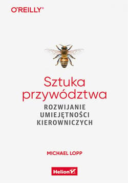 Sztuka przywództwa. Rozwijanie umiejętności kierowniczych - ebook