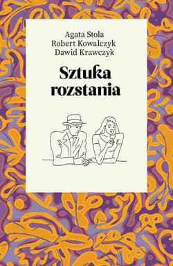 Sztuka rozstania - Robert  Kowalczyk, Dawid Krawczyk, Agata Stola