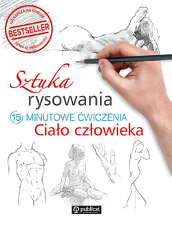 Sztuka rysowania. 15-minutowe ćwiczenia. Ciało człowieka - Opracowanie Zbiorowe