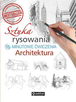 Sztuka rysowania Architektura 15-minutowe ćwiczenia - Opracowanie Zbiorowe