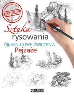 Sztuka rysowania. Pejzaże. 15-minutowe ćwiczenia - Opracowanie Zbiorowe