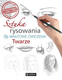 Sztuka rysowania Twarze 15-minutowe ćwiczenia - Opracowanie Zbiorowe