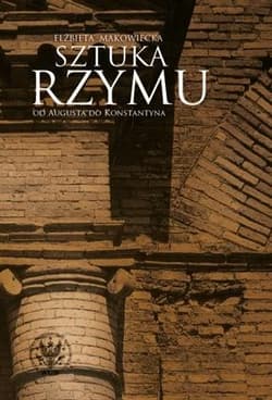 Sztuka Rzymu Od Augusta do Konstantyna - Elżbieta Makowiecka