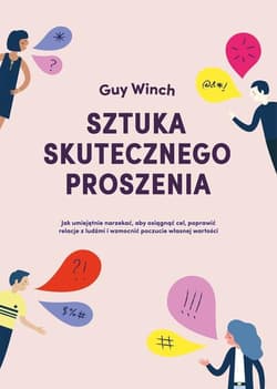 Sztuka skutecznego proszenia - Guy Winch