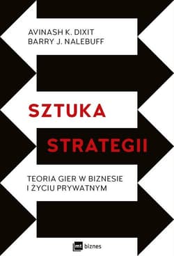 Sztuka strategii Teoria gier w biznesie i życiu prywatnym - Dixit Avinash, Barry Nalebuff