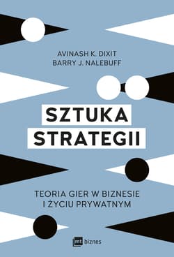 Sztuka strategii Teoria gier w biznesie i życiu prywatnym - Dixit Avinash, Barry Nalebuff