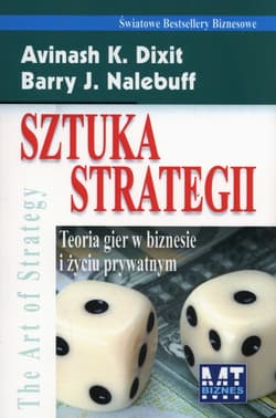 Sztuka Strategii Teoria gier w biznesie i życiu prywatnym - K.Dixin Avinash, Barry Nalebuff