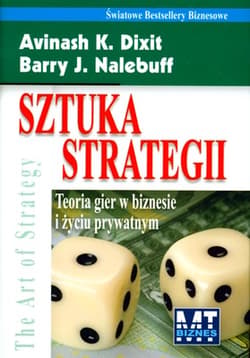 Sztuka Strategii Teoria gier w biznesie i życiu prywatnym - K.Dixin Avinash, Barry Nalebuff