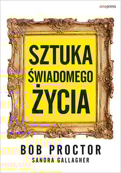 Sztuka świadomego życia - Bob Proctor